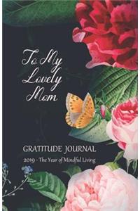 To My Lovely Mom Gratitude Journal 2019 - The Year of Mindful Living