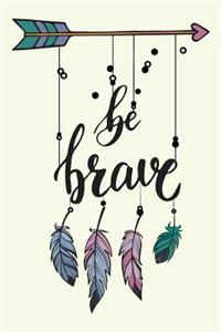 Be Brave