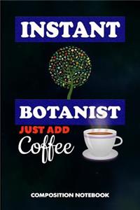 Instant Botanist Just Add Coffee