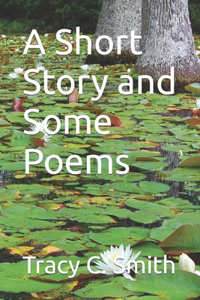 Short Story and Some Poems