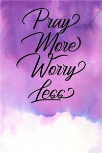 Inspirational Quote Journal - Pray More Worry Less