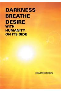Darkness Breathe Desire