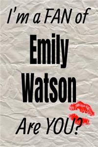 I'm a Fan of Emily Watson Are You? Creative Writing Lined Journal