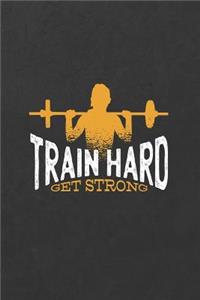 Train Hard Get Strong