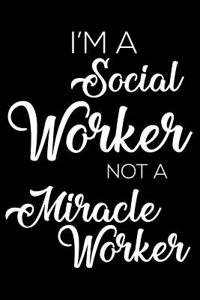 I'm A Social Worker Not A Miracle Worker