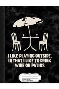 Wine and Patios Composition Notebook