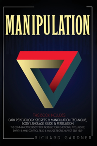 Manipulation: This Book Includes: Dark Psychology Secrets & Manipulation Technique, Body Language Guide & Persuasion. the Communicative Benefit for Increase Your 