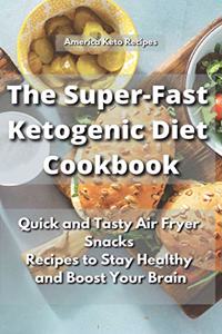 The Super-Fast Ketogenic Diet Cookbook