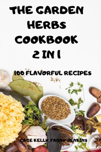 The Garden Herbs Cookbook 2 in 1