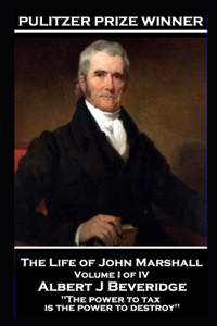 John Marshall - The Life of John Marshall. Volume I of IV