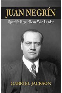 Juan Negrin: Physiologist, Socialist and Spanish Republican War Leader