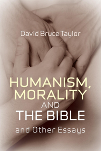 Humanism, Morality and the Bible