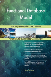 Functional Database Model A Complete Guide - 2020 Edition