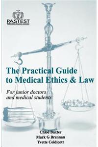 The Practical Guide to Medical Ethics and Law