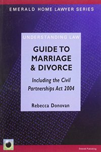 Guide To Marriage And Divorce, Including The Civil Partnerships Act 2004