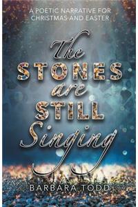 The Stones Are Still Singing