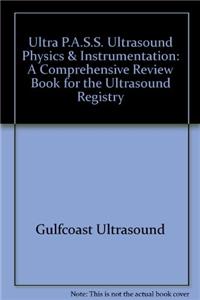 Ultra P.A.S.S. Ultrasound Physics & Instrumentation