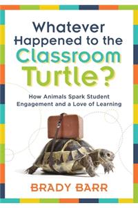 Whatever Happened to the Classroom Turtle?