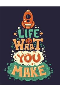 Life is what you make (Inspirational Journal, Diary, Notebook)