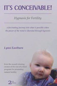 Its Conceivable!: Hypnosis for Fertility