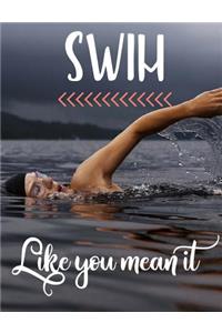 Swim like you mean it