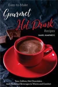 Easy-To-Make Gourmet Hot Drink Recipes