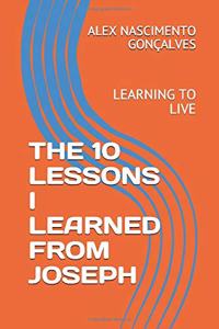 The 10 Lessons I Learned from Joseph