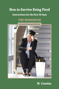 How to Survive Being Fired - The Workbook (Revised & Expanded)