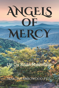 Angels Of Mercy - Up On Roan Mountain