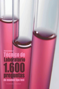 Oposiciones a Técnico de Laboratorio. 1.600 preguntas de examen tipo test