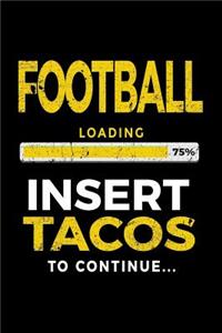 Football Loading 75% Insert Tacos To Continue