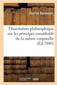 Dissertation Philosophique Sur Les Principes Constitutifs de la Nature Corporelle