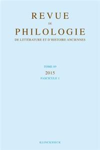 Revue de Philologie de Litterature Et d'Histoires Anciennes 89-1