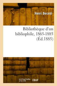 Bibliothèque d'un bibliophile, 1865-1885