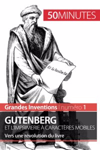 Gutenberg et l'imprimerie à caractères mobiles
