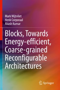 Blocks, Towards Energy-efficient, Coarse-grained Reconfigurable Architectures