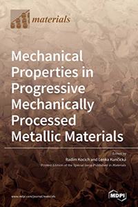 Mechanical Properties in Progressive Mechanically Processed Metallic Materials