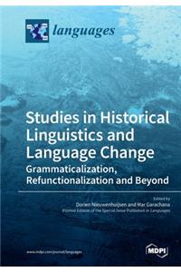 Studies in Historical Linguistics and Language Change. Grammaticalization, Refunctionalization and Beyond