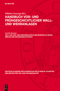 Die Vor- Und Frühgeschichtlichen Burgwälle Gross-Berlins Und Des Bezirkes Potsdam