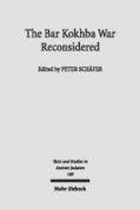 The Bar Kokhba War Reconsidered: New Perspectives on the Second Jewish Revolt Against Rome