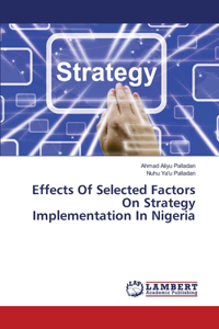 Effects Of Selected Factors On Strategy Implementation In Nigeria