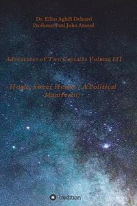 Adventures of Two Captains Volume III: Home, Sweet Home! ( A Political Manifesto)