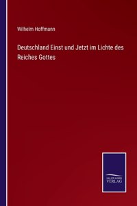 Deutschland Einst und Jetzt im Lichte des Reiches Gottes