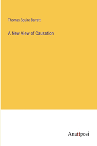 New View of Causation