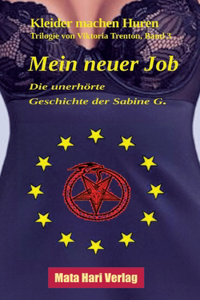 Mein neuer Job - Die unerhörte Geschichte der Sabine G.