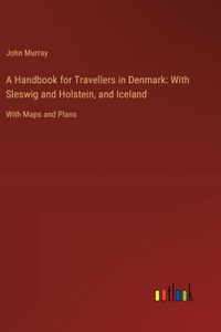 A Handbook for Travellers in Denmark