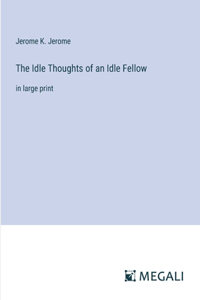 Idle Thoughts of an Idle Fellow