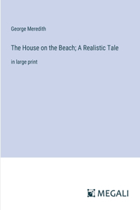 House on the Beach; A Realistic Tale