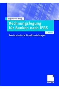 Rechnungslegung FÃ¼r Banken Nach Ifrs: Praxisorientierte Einzeldarstellungen: Praxisorientierte Einzeldarstellungen