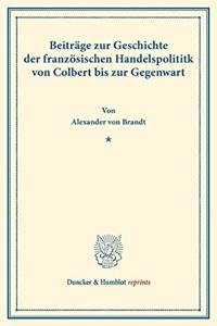 Beitrage Zur Geschichte Der Franzosischen Handelspolitik